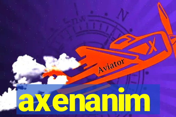 axenanim