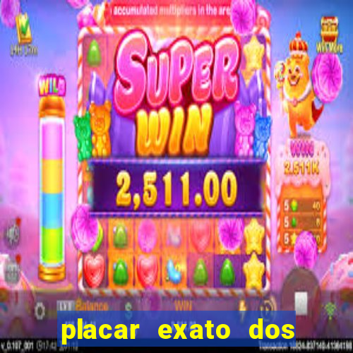 placar exato dos jogos de hoje 365