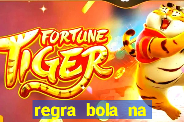 regra bola na trave betano