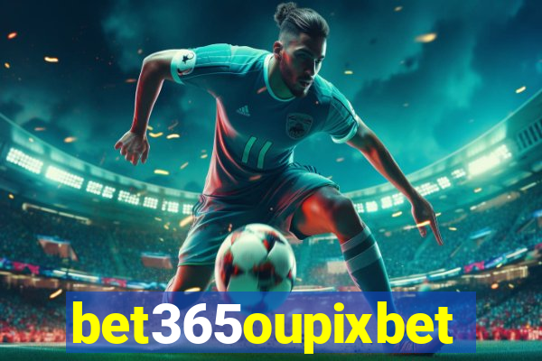 bet365oupixbet