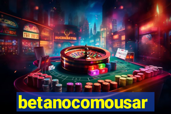 betanocomousar