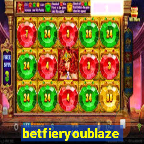 betfieryoublaze