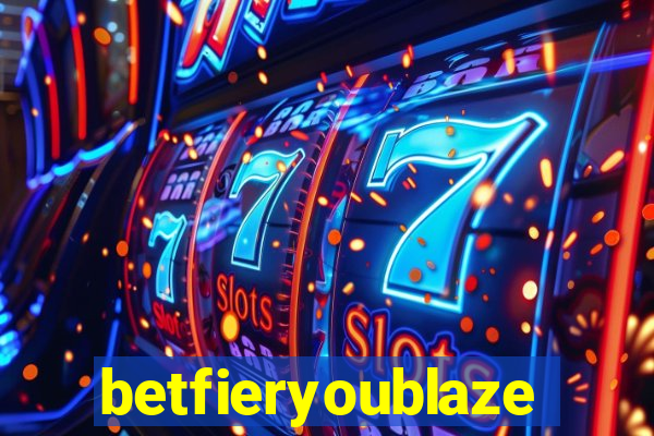 betfieryoublaze