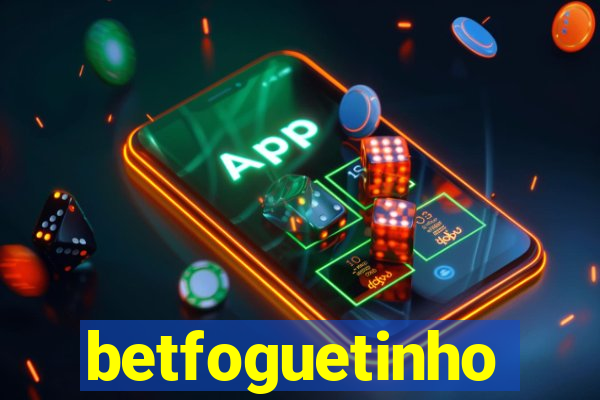 betfoguetinho