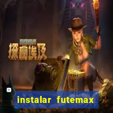 instalar futemax futebol ao vivo