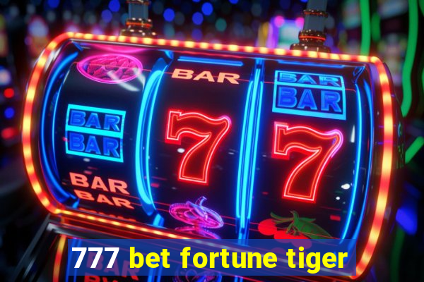 777 bet fortune tiger