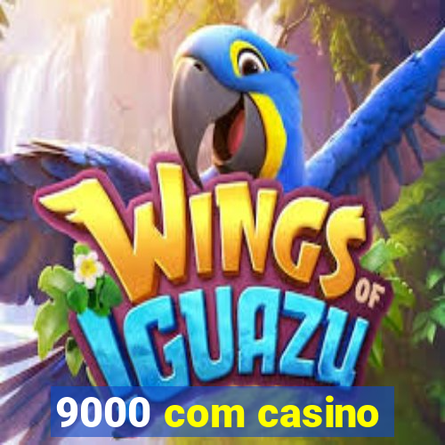 9000 com casino