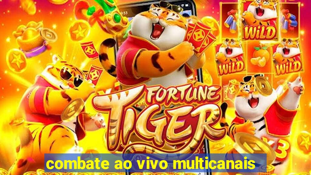 combate ao vivo multicanais