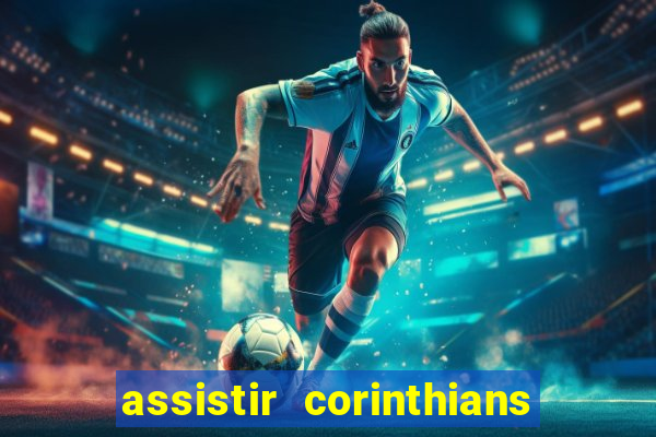 assistir corinthians no futemax