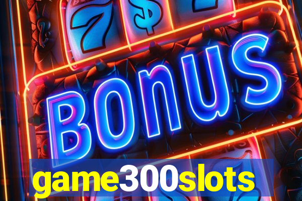 game300slots