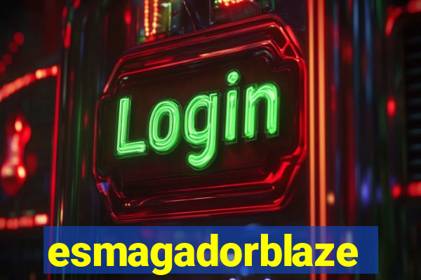 esmagadorblaze