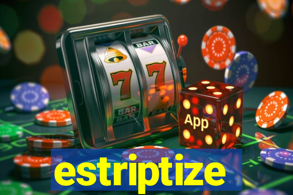 estriptize