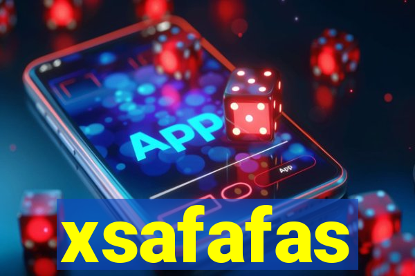 xsafafas