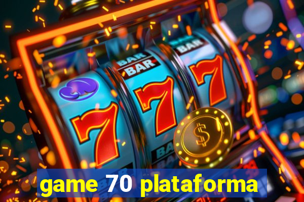 game 70 plataforma