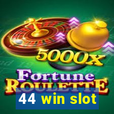 44 win slot