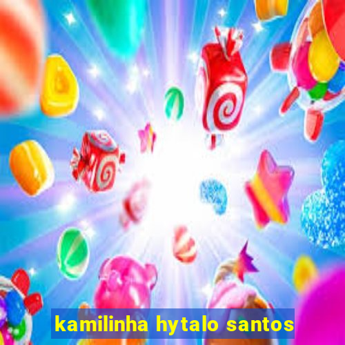 kamilinha hytalo santos