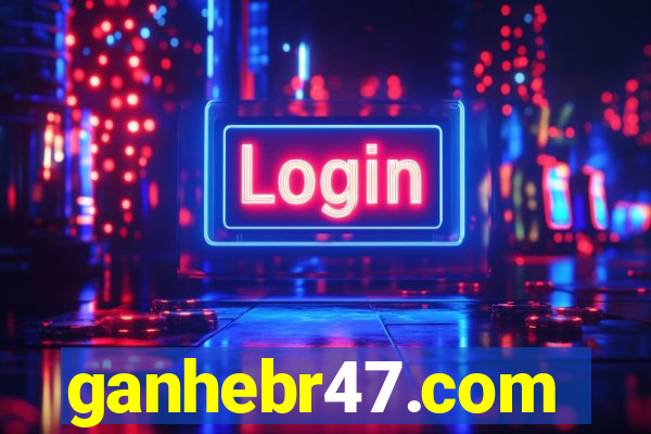 ganhebr47.com