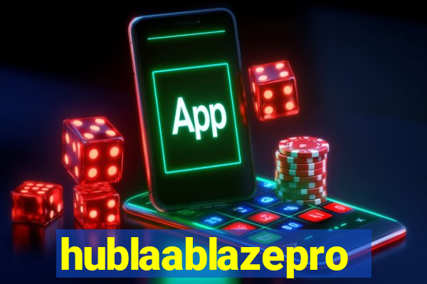 hublaablazepro