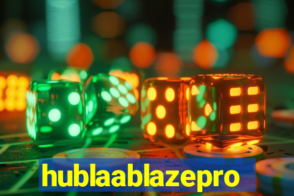 hublaablazepro