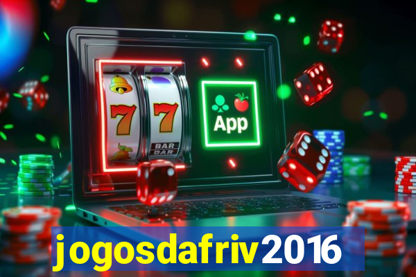 jogosdafriv2016