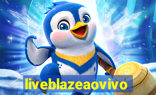 liveblazeaovivo