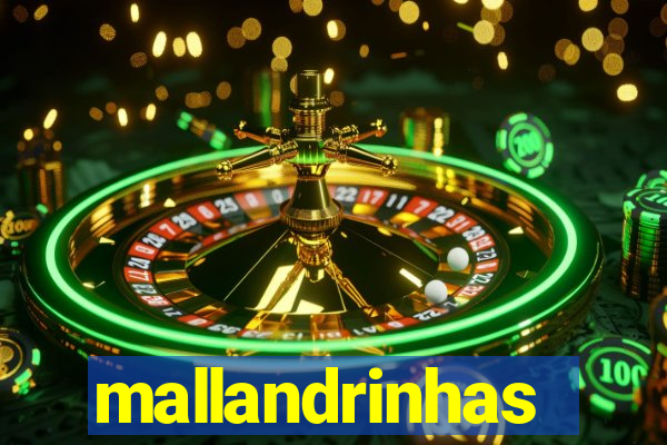 mallandrinhas