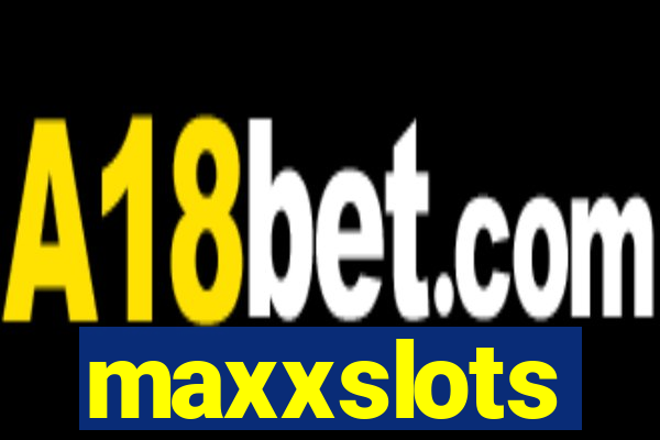 maxxslots