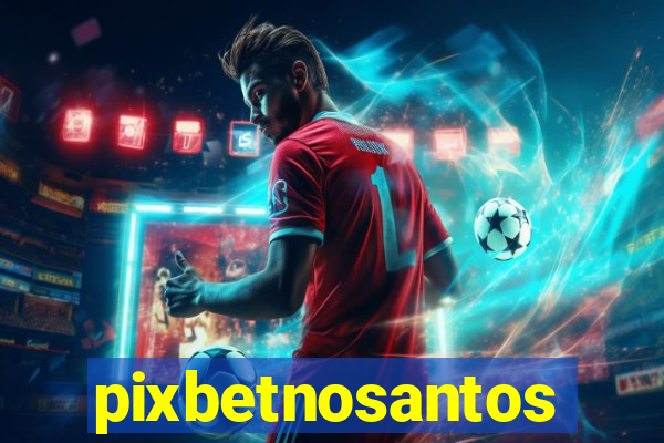 pixbetnosantos