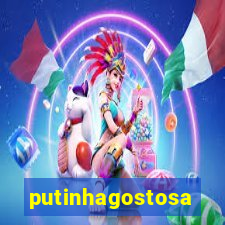 putinhagostosa