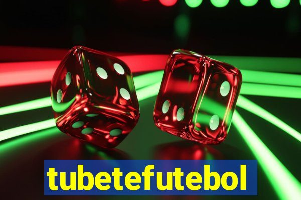 tubetefutebol